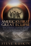 Cover: America's First Great Eclipse: How Scientists, Tourists, and the Rocky Mountain Eclipse of 1878 Changed Astronomy Forever - Alpine Alchemy Press