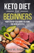 Cover: Keto Diet for Beginners: Your Step by Step Guide to Living the Keto Lifestyle - Zen Mastery