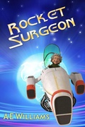 Cover: Rocket Surgeon - A.E. Williams