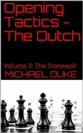 Cover: Opening Tactics - The Dutch - Volume 3:  The Stonewall - Michael Duke