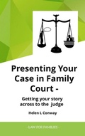 Cover: Presenting Your Case at Court - Getting Your Story Across To a Judge (Law for Families) - Studio Conway Limited