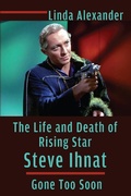 Cover: The Life and Death of Rising Star Steve Ihnat - Gone Too Soon - BEARMANOR MEDIA