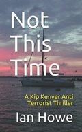 Cover: Not This Time (Kip Kenver Thriller, #1) - Ian Howe