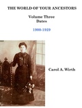 Cover: The World of Your Ancestors - Dates - 1900-1929 - Carol A. Wirth