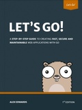 Cover: Let's Go: Learn to Build Professional Web Applications with Go - Alex Edwards