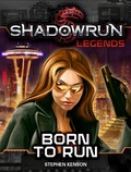 Cover: Shadowrun Legends: Born to Run - Catalyst Game Labs