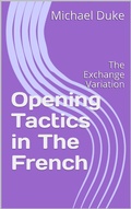 Cover: Opening Tactics in The French: The Exchange Variation - Michael Duke