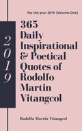 Cover: 365 Daily Inspirational & Poetical Quotes of Rodolfo Martin Vitangcol (For the year 2019 [Volume One]) - Rodolfo Martin Vitangcol
