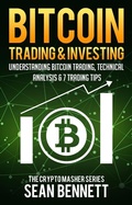 Cover: Bitcoin Trading & Investing: Understanding Bitcoin Trading, Technical Analysis & 7 Trading Tips - Cryptomasher