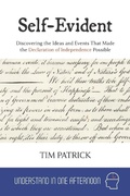 Cover: Self-Evident : Discovering the Ideas and Events That Made the Declaration of Independence Possible (Understand in One Afternoon) - Owani Press
