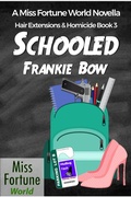 Cover: Schooled (Miss Fortune World: Hair Extensions and Homicide, #3) - J&R Fan Fiction