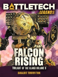 Enlarge image Cover: BattleTech Legends: Falcon Rising (Twilight of the Clans, #8) - Catalyst Game Labs