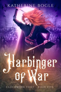 Enlarge image Cover: Harbinger of War (Clockwork Thief, #5) - Katherine Bogle