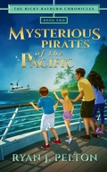 Cover: Mysterious Pirates of the Pacific (The Ricky Rayburn Chronicles, #2) - Rock House Publishing
