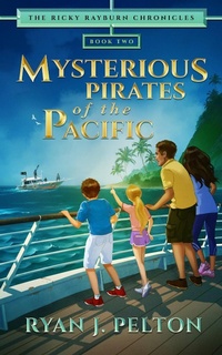 Enlarge image Cover: Mysterious Pirates of the Pacific (The Ricky Rayburn Chronicles, #2) - Rock House Publishing
