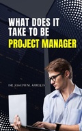 Cover: What Does It Take To Be a Project Manager - Joseph Abboud