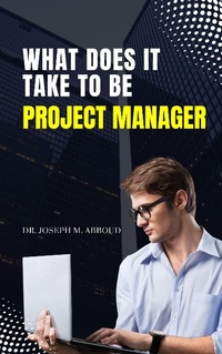 Enlarge image Cover: What Does It Take To Be a Project Manager - Joseph Abboud