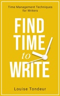 Cover: Find Time to Write: Time Management Techniques for Writers (Small Steps Guides, #2) - Small Steps Guides
