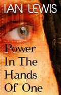 Cover: Power in the Hands of One - Ian Lewis