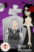 Cover: Jinxed to Death: Magic and Mayhem Universe (The Breaking the SEAL Series, #6) - Wren Michaels