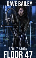 Cover: Floor 47 [April's Prequel to Edge of the Universe] - Bailey Media Enterprises