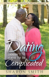 Enlarge image Cover: Dating Doesn't Have To Be Complicated - Sharon Smith