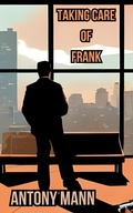 Cover: Taking Care of Frank - Antony Mann