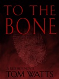 Cover: To The Bone (Red Files, #3) - Tom Watts