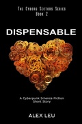 Cover: Dispensable: A Cyberpunk Science Fiction Short Story (The Cyborg Sectors Series, #2) - The Cyborg Sectors Series