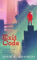 Cover: Exit Code: A Science Fiction Novella - Anne E. Johnson