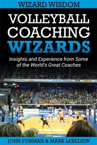 Enlarge image Cover: Volleyball Coaching Wizards - Wizard Wisdom - John Forman