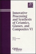 Cover: Innovative Processing and Synthesis of Ceramics, Glasses, and Composites VI: Ceramic Transactions V135 - Wiley