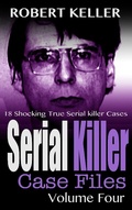 Cover: Serial Killer Case Files Volume 4 - Robert Keller