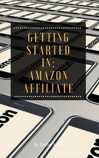 Enlarge image Cover: Getting Started in: Amazon Affiliate - Personal Growth