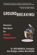 Cover: Groundbreaking! America's New Quest for Mineral Independence - Ned Mamula