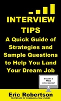 Cover: Interview Tips: A Quick Guide of Strategies and Sample Questions to Help You Land Your Dream Job - Eric Robertson