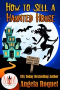 Cover: How to Sell a Haunted House: Magic and Mayhem Universe (Haunted Properties, #1) - Violent Siren Press