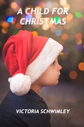 Cover: A Child For Christmas - Victoria Schwimley