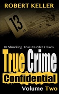 Cover: True Crime Confidential Volume 2 - Robert Keller