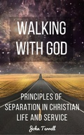 Cover: Walking With God: Principles of Separation in Christian Life and Service - Hayes Press