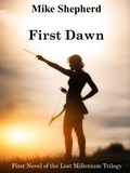 Cover: First Dawn: First Novel of the Lost Millenium Trilogy - The Lost Millenium Trilogy