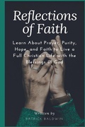 Cover: Reflections of Faith: Learn About Prayer, Purity, Hope, and Faith to Live a Full Christian Life with the Blessings of God - American Christian Defense Alliance, Inc.