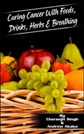 Cover: Curing Cancer With Foods, Drinks, Herbs & Breathing - Moksh Publications