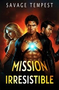 Cover: Mission Irresistible - Savage Tempest