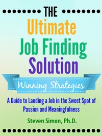 Enlarge image Cover: The Ultimate Job Finding Solution: A Guide to Landing a Job in the Sweet Spot of Passion and Meaningfulness - Career Frontiers Press