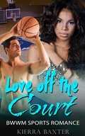 Cover: Love Off the Court - BWWM Sports Romance - Interracial BWWM Romance Novels