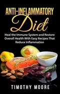 Cover: Anti-Inflammatory Diet: Heal the Immune System and Restore Overall Health With Easy Recipes That Reduce Inflammation - Zen Mastery