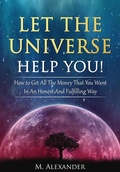 Cover: Let The Universe Help You! - M. Alexander