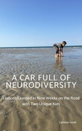 Cover: A Car Full of Neurodiversity: Lessons Learned in Nine Weeks on the Road with Two Unique Kids - Cathleen Small