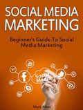 Cover: Social Media Marketing: Beginner's Guide To Social Media Marketing - Publishing 4U